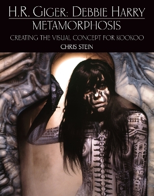 H.R. Giger: Debbie Harry Metamorphosis: Creating the Visual Concept for KooKoo - Chris Stein, Debbie Harry