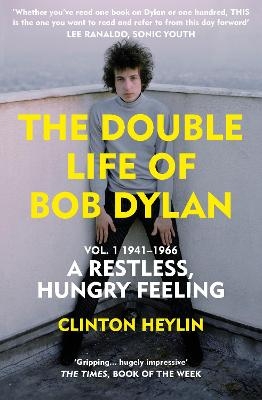 The Double Life of Bob Dylan Vol. 1 - Clinton Heylin