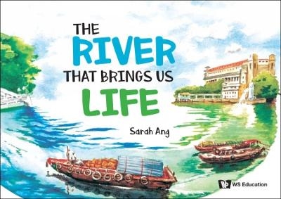 River That Brings Us Life, The - Sarah Ang