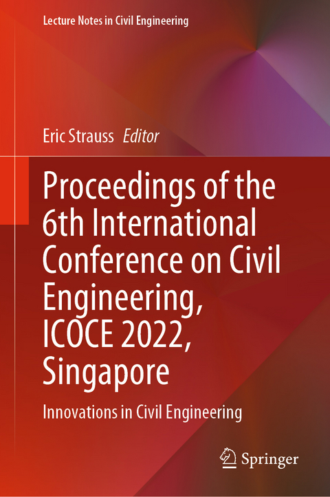 Proceedings of the 6th International Conference on Civil Engineering, ICOCE 2022, Singapore - 