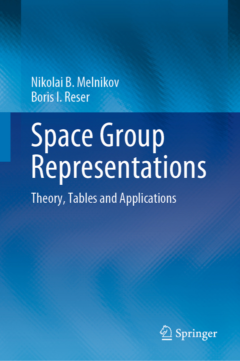 Space Group Representations - Nikolai B. Melnikov, Boris I. Reser