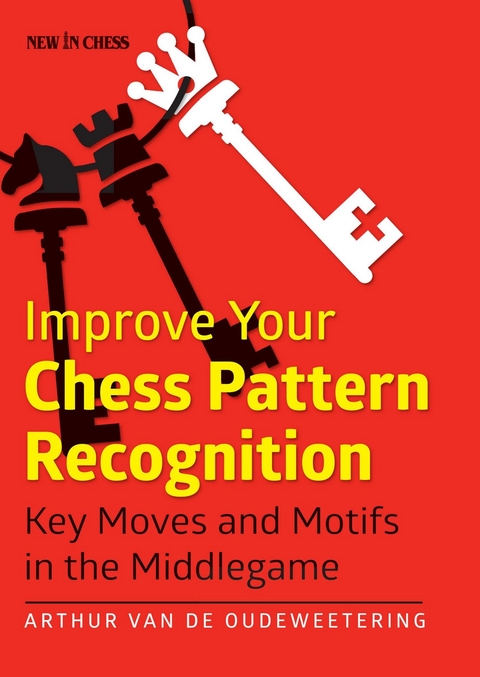 Improve Your Chess Pattern Recognition -  Master International Master Arthur van de Oudeweetering
