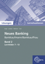 Lösungen zu 72753 Lernsituationen Neues Banking Band 2 Lernfelder 7-13 - Günter Engel, Melanie Nehrkorn, Matthias Lambert, Christian Suck