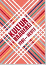 Kulturbrauerei – 1991 bis heute - 