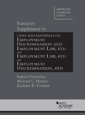 Statutory Supplement to Employment Discrimination and Employment Law - Samuel Estreicher, Michael C. Harper, Zachary D. Fasman