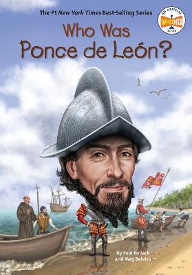 Who Was Ponce de León? - Pam Pollack, Meg Belviso,  Who HQ