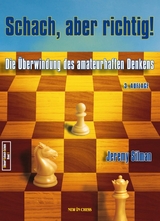 Schach, aber richtig! -  Jeremy Silman