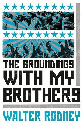 The Groundings With My Brothers - Walter Rodney
