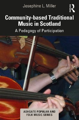 Community-based Traditional Music in Scotland - Josephine L. Miller