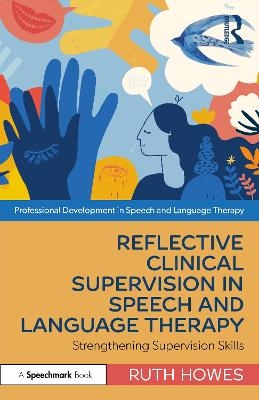 Reflective Clinical Supervision in Speech and Language Therapy - Ruth Howes