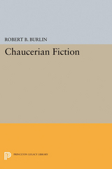 Chaucerian Fiction -  Robert B. Burlin