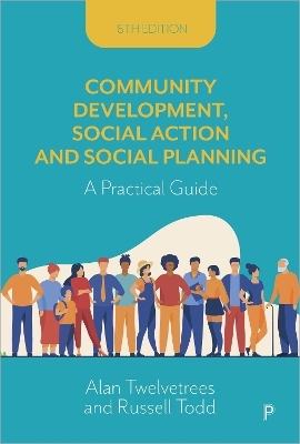 Community Development, Social Action and Social Planning - Alan Twelvetrees, Russell Todd