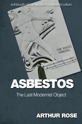 Asbestos   the Last Modernist Object - Arthur Rose