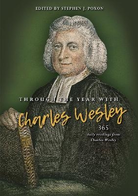 Through the year with Charles Wesley - Stephen Poxon