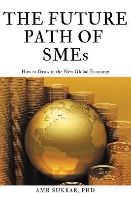 The Future Path of SMEs - Amr Sukkar