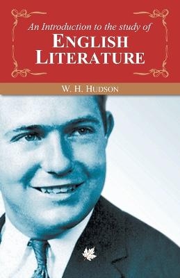 An Introduction to the Study of English Literature - W. H. Hudson