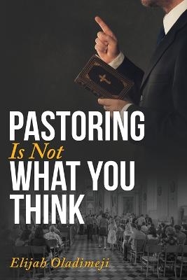 Pastoring is Not What You Think - Elijah Oladimeji