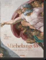 Michelangelo. The Complete Works. Paintings, Sculptures, Architecture - Christof Thoenes, Frank Zöllner