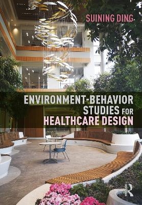 Environment-Behavior Studies for Healthcare Design - Suining Ding
