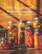 The Roughwood Book Of Pickling - Weaver, William Woys