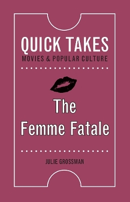 The Femme Fatale - Julie Grossman