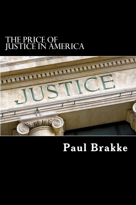 Price of Justice in America -  Paul Brakke