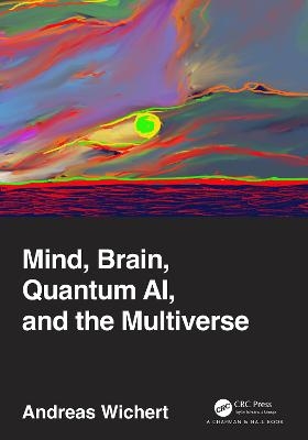 Mind, Brain, Quantum AI, and the Multiverse - Andreas Wichert