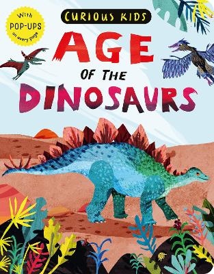 Curious Kids: Age of the Dinosaurs - Jonny Marx