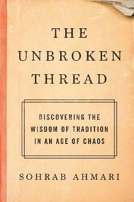 The Unbroken Thread - Sohrab Ahmari