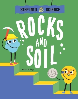 Step Into Science: Rocks and Soil - Peter Riley