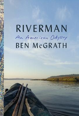 Riverman - Ben McGrath