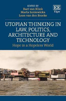 Utopian Thinking in Law, Politics, Architecture and Technology - 