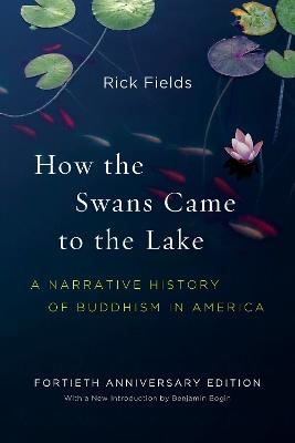 How the Swans Came to the Lake - Rick Fields, Benjamin Bogin