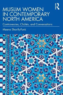 Muslim Women in Contemporary North America - Meena Sharify-Funk