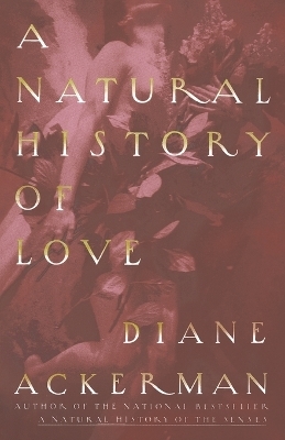 A Natural History of Love - Diane Ackerman