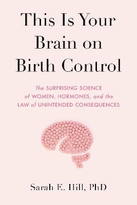 This Is Your Brain on Birth Control (MR-EXP) - Sarah Hill