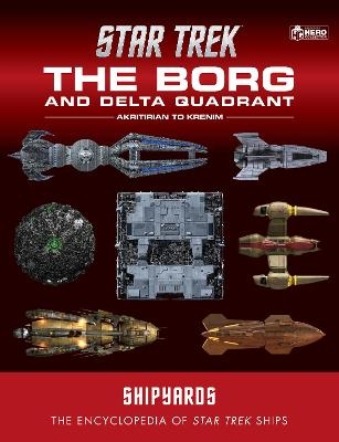 Star Trek Shipyards: The Borg and the Delta Quadrant Vol. 1 - Akritirian to Krenim - Ian Chaddock, Marcus Riley