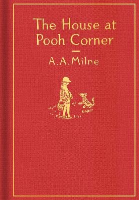 The House at Pooh Corner: Classic Gift Edition - A. A. Milne