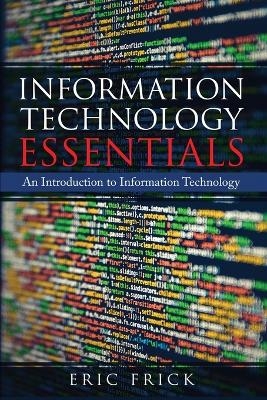 Information Technology Essentials - Eric Frick