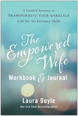 The Empowered Wife Workbook and Journal - Laura Doyle
