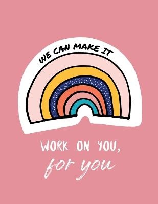 We Can Make It. Work On You For You - Patricia Larson