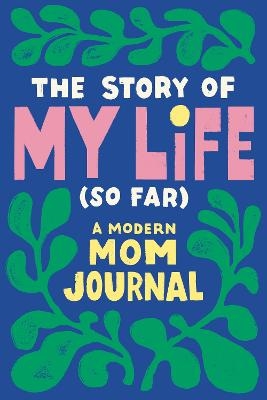 The Story of My Life (So Far) - Tiffany Durrah-Billingsley