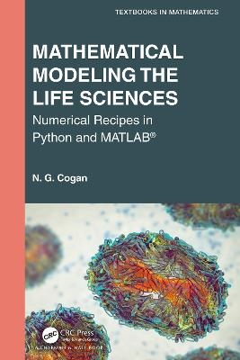 Mathematical Modeling the Life Sciences - N. G. Cogan