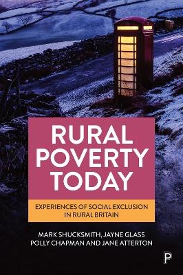 Rural Poverty Today - Mark Shucksmith, Jayne Glass, Polly Chapman, Jane Atterton