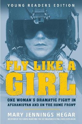 Fly Like a Girl - Mary Jennings Hegar