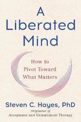 A Liberated Mind (MR-EXP) - Steven C. Hayes