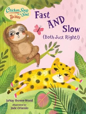 Chicken Soup for the Soul BABIES: Fast AND Slow (Both Just Right!) - Janay Brown-Wood, Jade Orlando