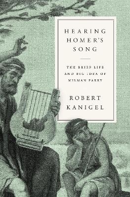 Hearing Homer's Song - Robert Kanigel