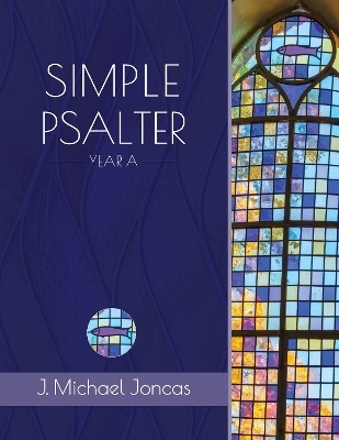 Simple Psalter for Year A - J. Michael Joncas