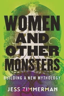 Women and Other Monsters - Jess Zimmerman